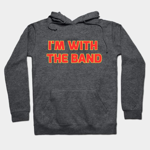 I'm With the Band Hoodie by flimflamsam